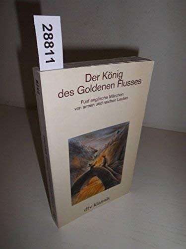 Der König des Goldenen Flusses: Fünf englische Märchen von armen und reichen Leuten (dtv Literatur) Books