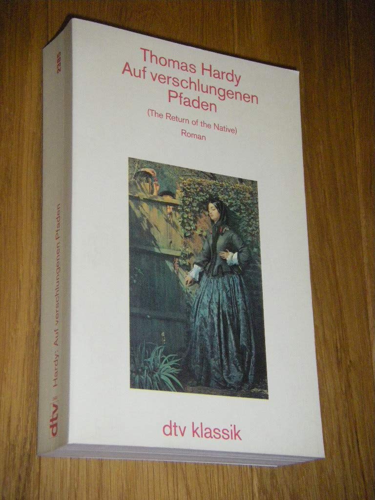 Auf verschlungenen Pfaden: (The Return of the Native) – Deutsch von Helga Schulz (dtv Literatur) Classics