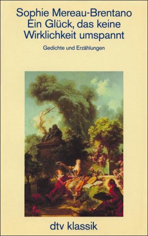Ein Glück, das keine Wirklichkeit umspannt: Gedichte und Erzählungen (dtv Literatur) Classics