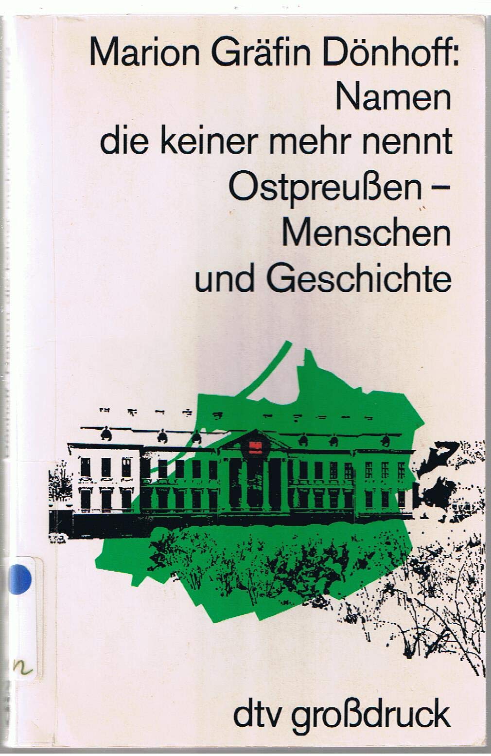 Namen die keiner mehr nennt: Ostpreußen - Menschen und Geschichte (dtv großdruck) Fiction
