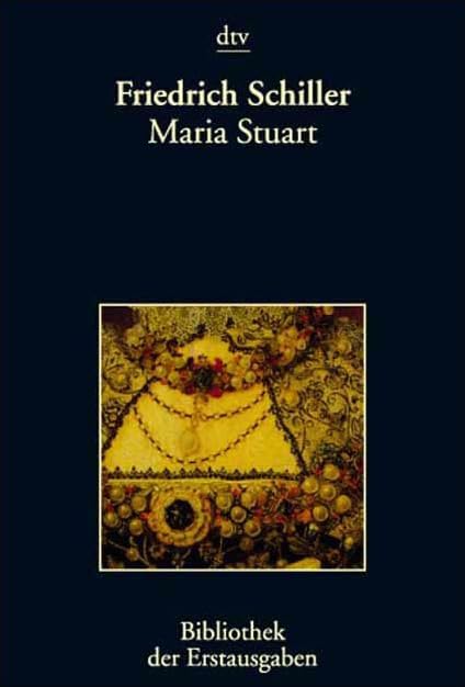 Maria Stuart: Ein Trauerspiel – Tübingen 1801 (dtv Bibliothek der Erstausgaben) Drama