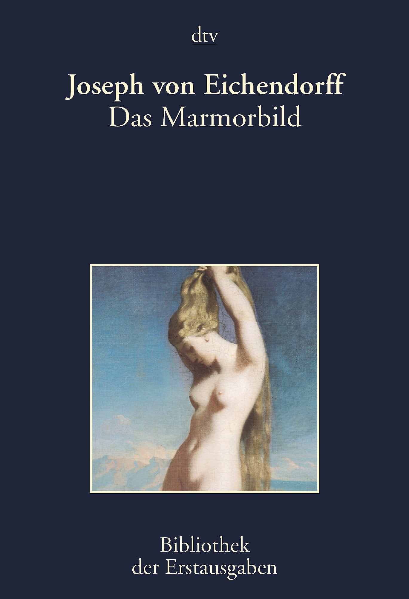Das Marmorbild: Eine Novelle – Nürnberg 1819 (dtv Bibliothek der Erstausgaben) Classics