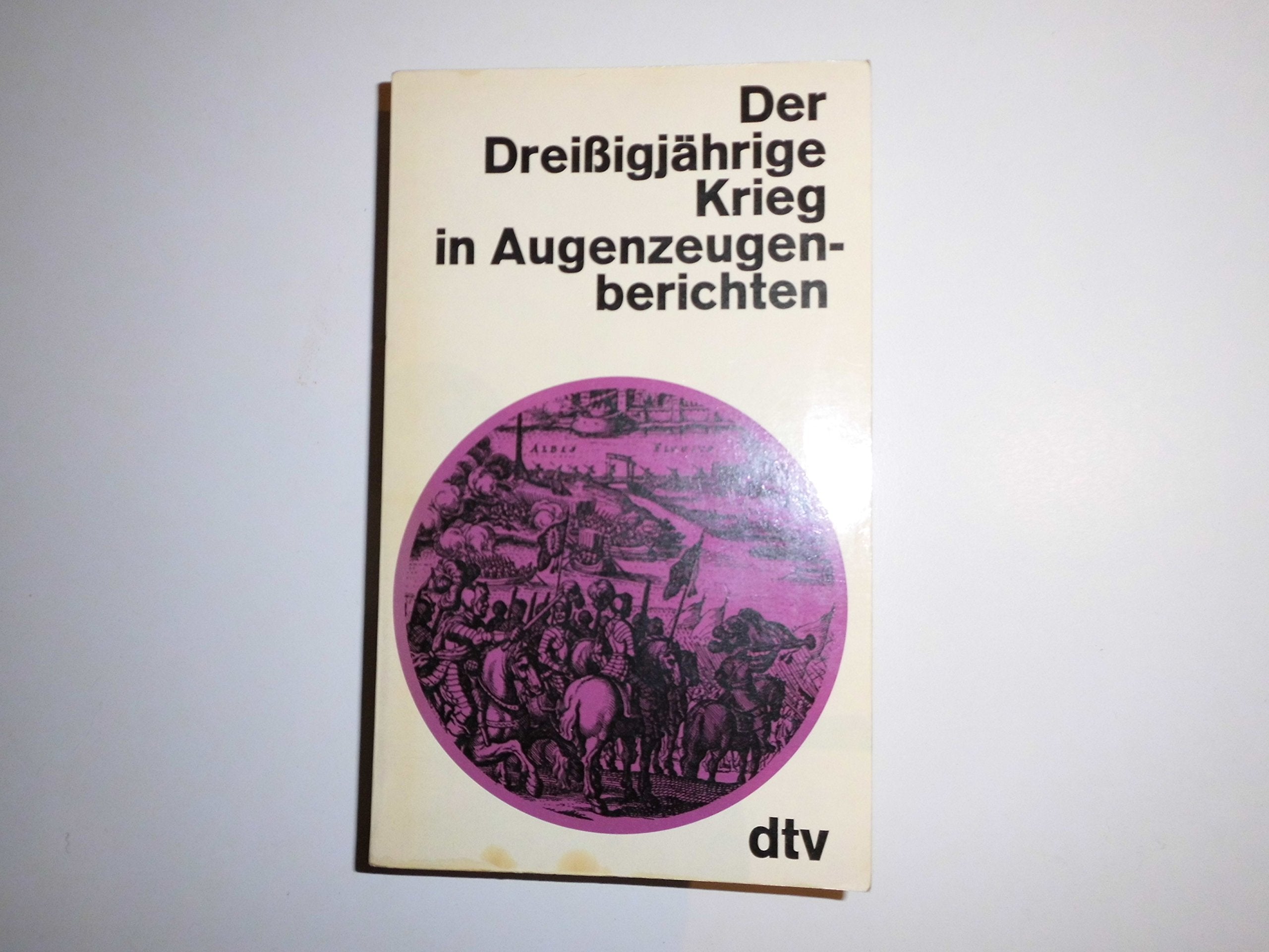 Der Dreißigjährige Krieg in Augenzeugenberichten Politics & History
