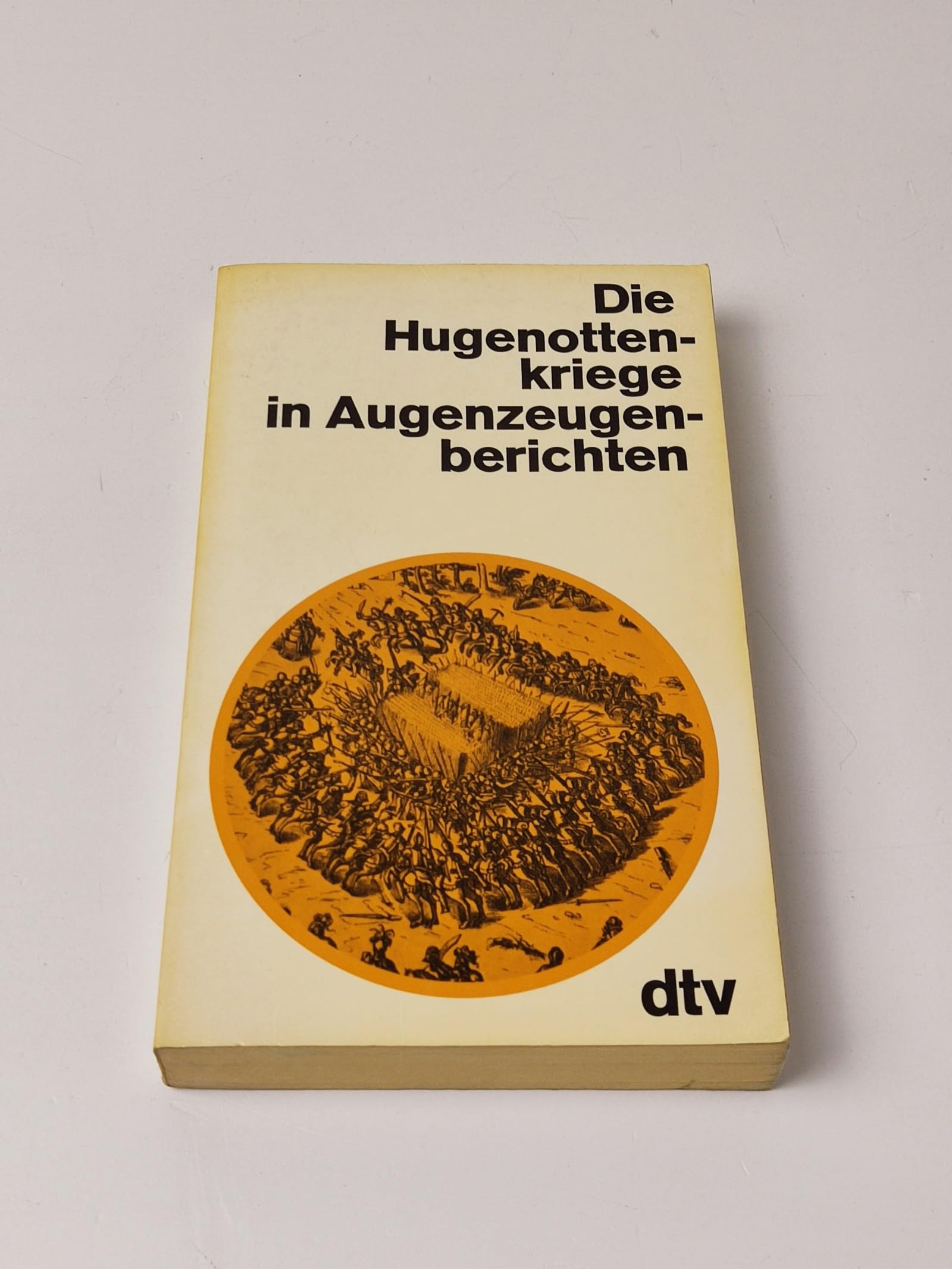 Die Hugenottenkriege in Augenzeugenberichten (dtv - Augenzeugenberichte) General education