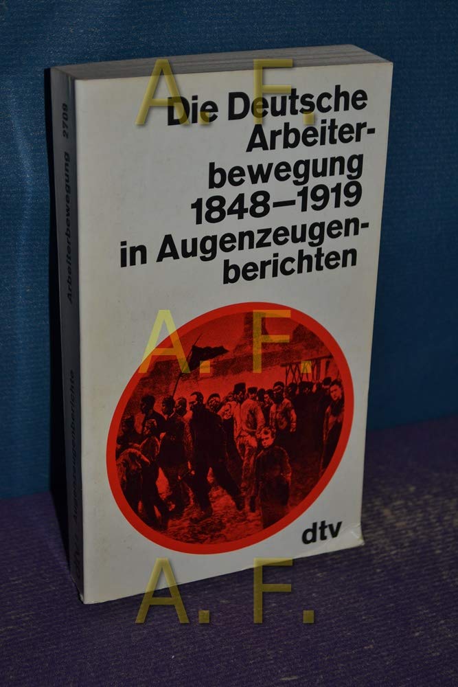 Die deutsche Arbeiterbewegung 1848 - 1919 in Augenzeugenberichten. Social Sciences