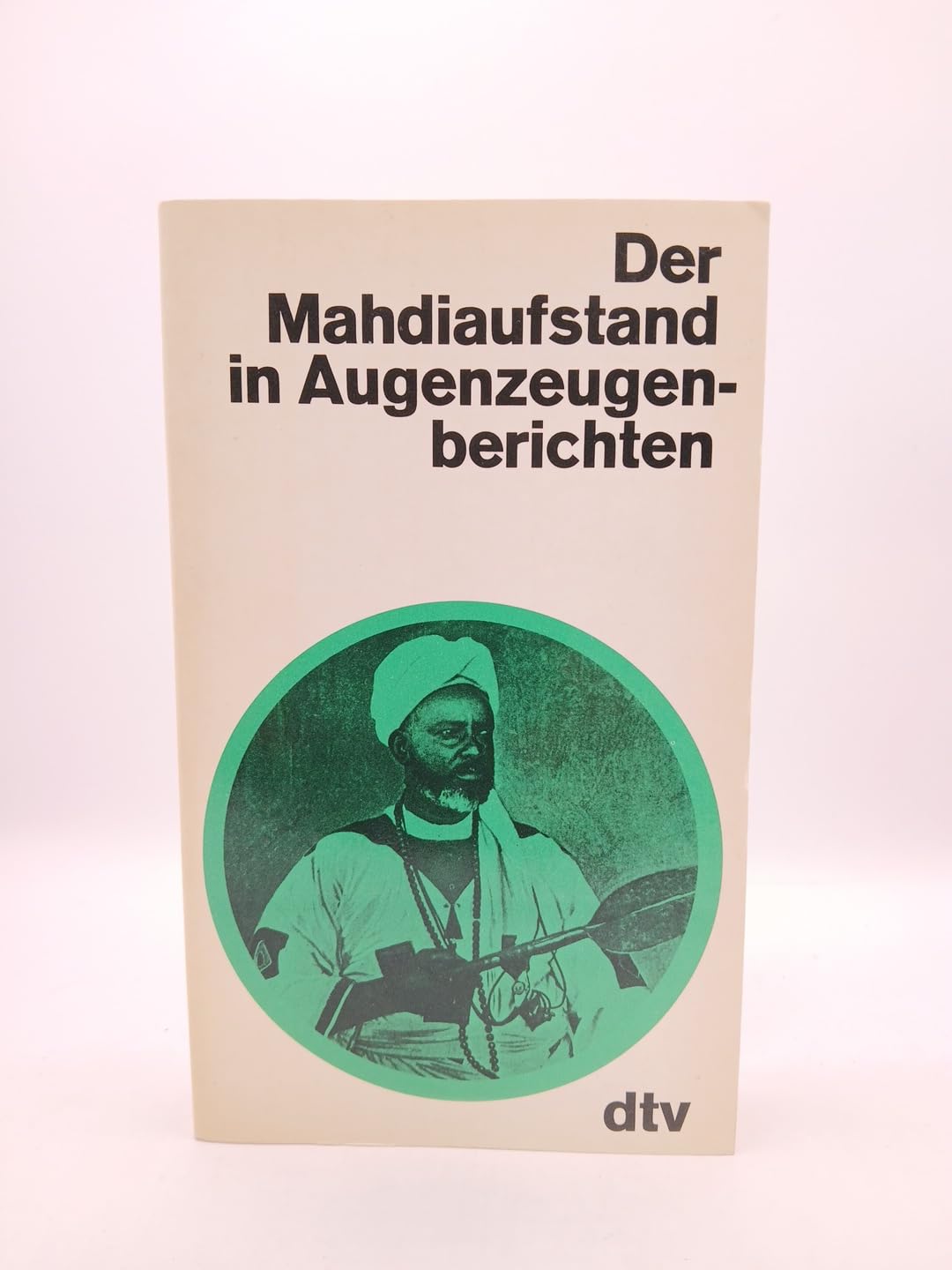 Der Mahdiaufstand in Augenzeugenberichten (dtv - Augenzeugenberichte) General education