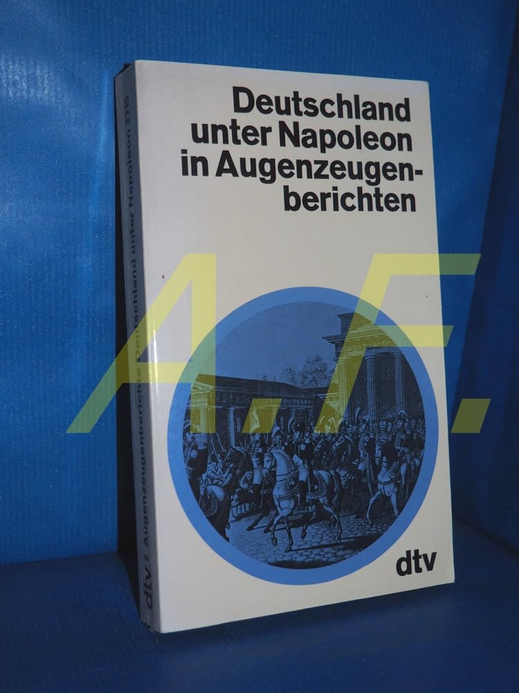 Deutschland unter Napoleon in Augenzeugenberichten (dtv - Augenzeugenberichte) Memories