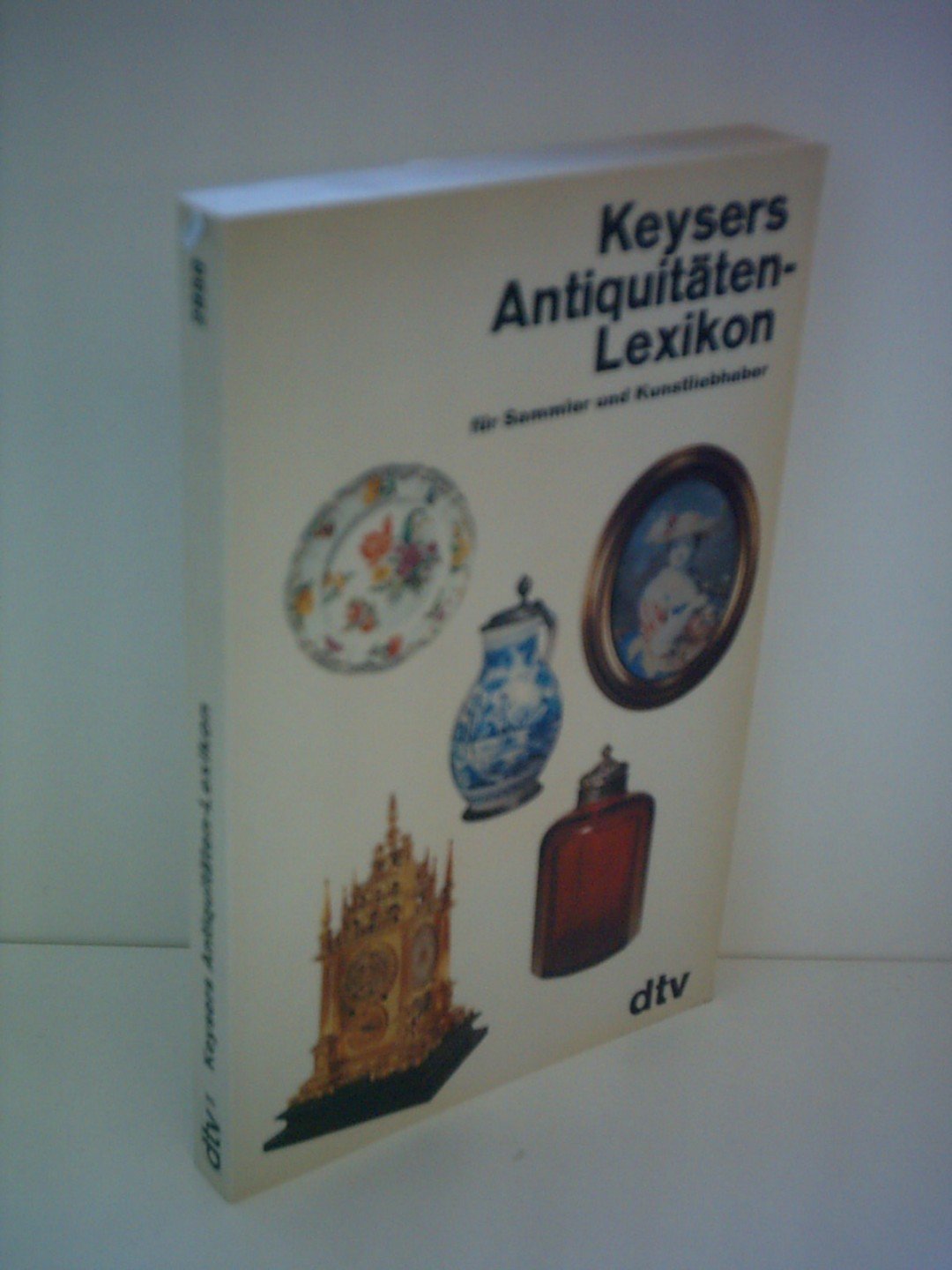 Keysers Antiquitäten- Lexikon für Sammler und Kunstliebhaber. Reference Books