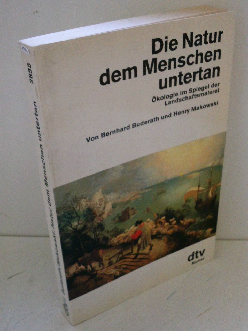 Die Natur dem Menschen untertan: Ökologie im Spiegel der Landschaftsmalerei (dtv - Kunst) Social Sciences