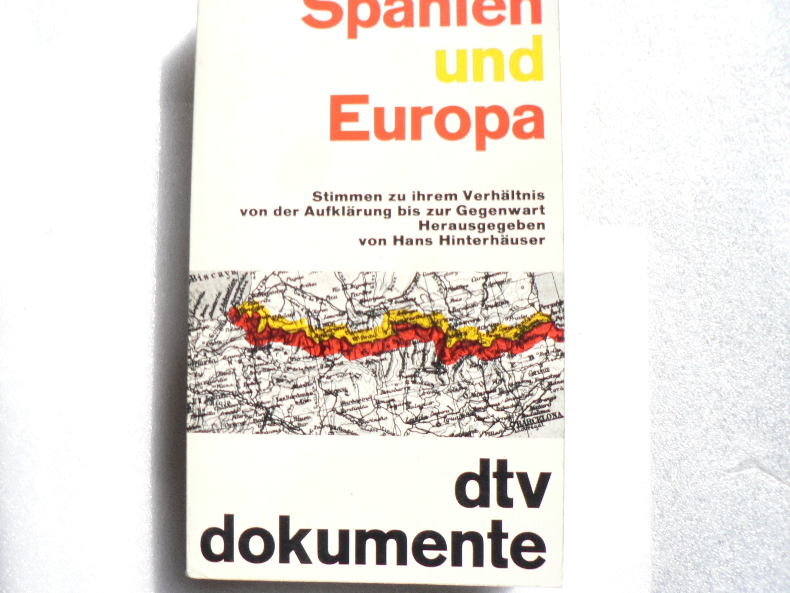 Spanien und Europa - Stimmen zu ihrem Verhältnis von der Aufklärung bis zur Gegenwart. Politics & History