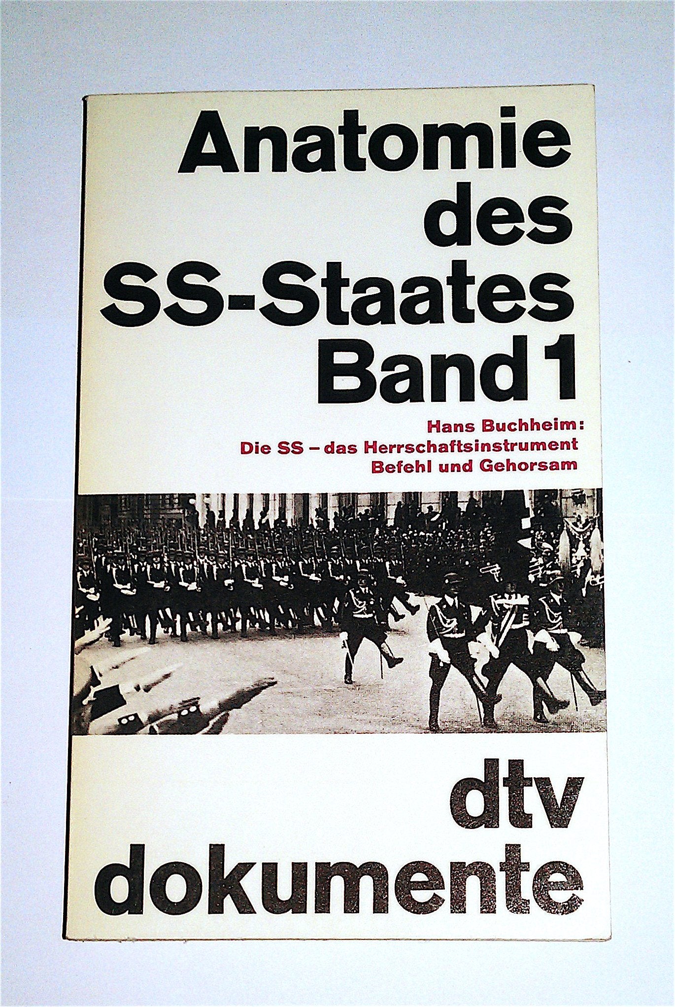 Anatomie des SS-Staates / Die SS - das Herrschaftsinstrument Befehl und Gehorsam (dtv - Dokumente) Medicine