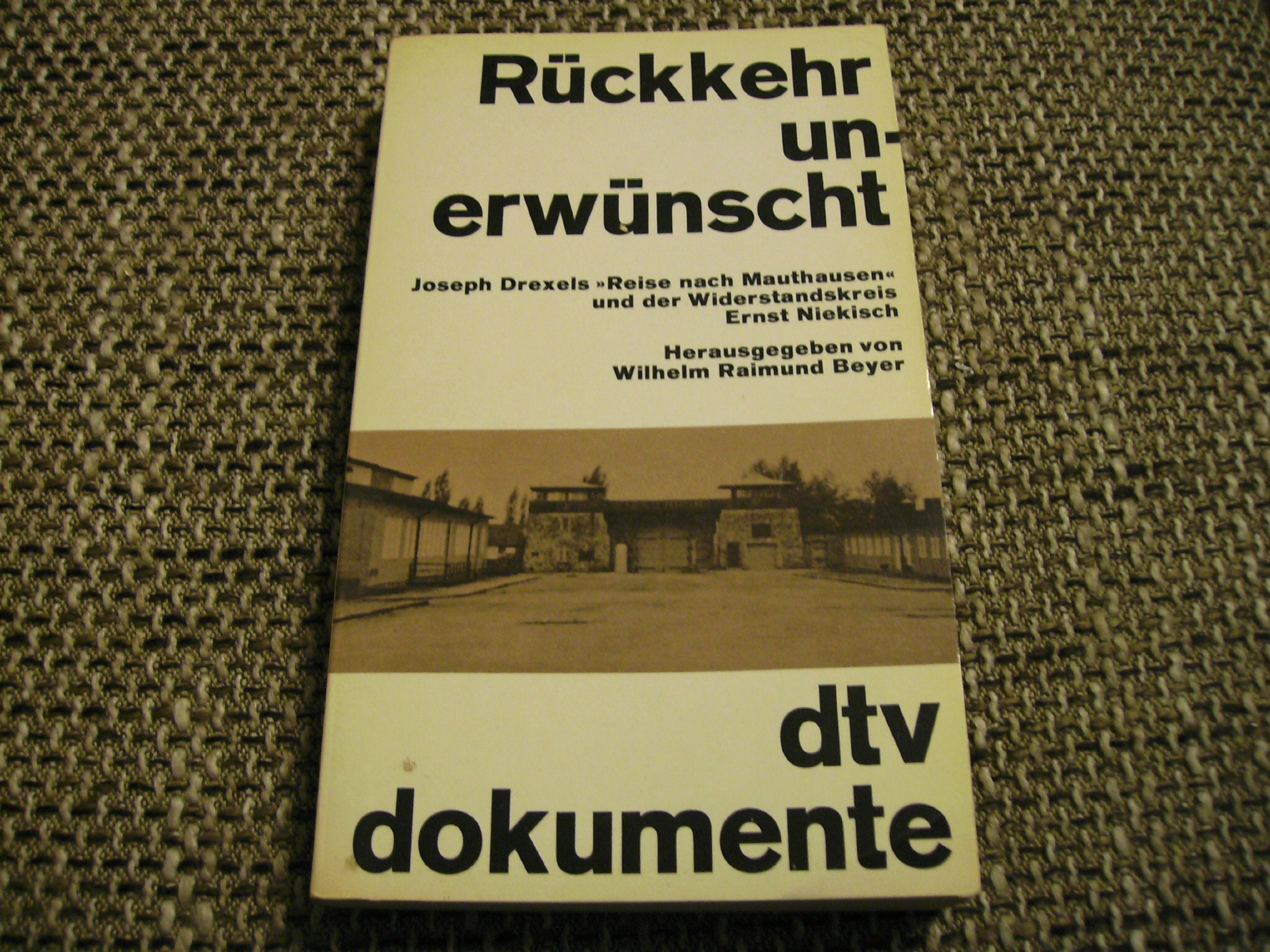 Rückkehr unerwünscht. Joseph Drexels »Reise nach Mauthausen« und der Widerstandskreis Ernst Niekisch Law