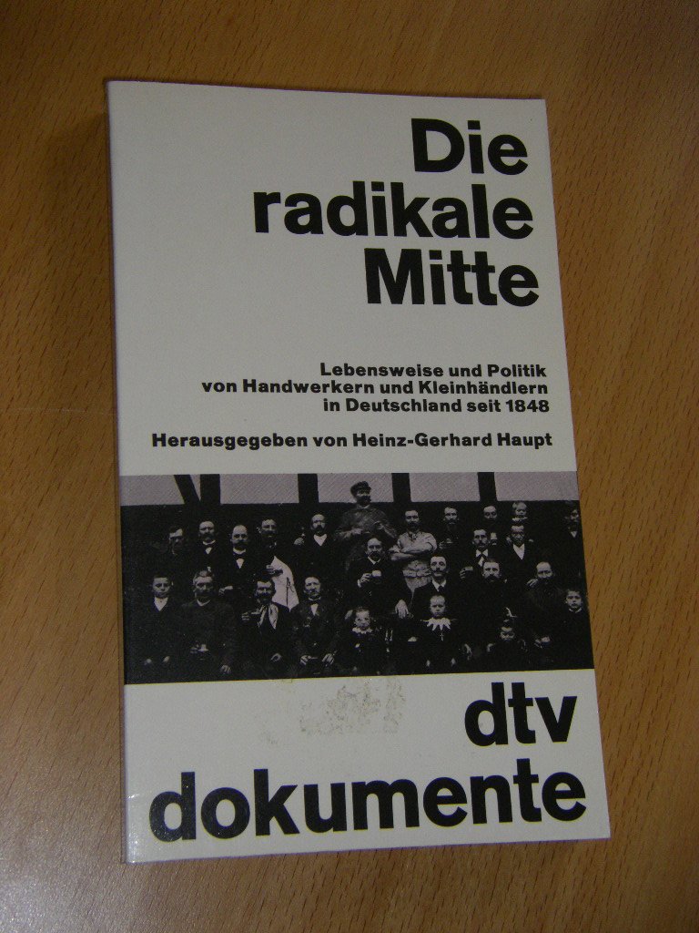 Die radikale Mitte: Lebensweise und Politik von Handwerkern – und Kleinhändlern in Deutschland seit 1848 (dtv - Dokumente) Books