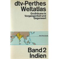 dtv-Perthes-Weltatlas: Großräume in Vergangenheit und Gegenwart – Band 2: Indien (dtv-Perthes-Weltatlas.: Grossräume in Vergangenheit und Gegenwart.) Travel Books