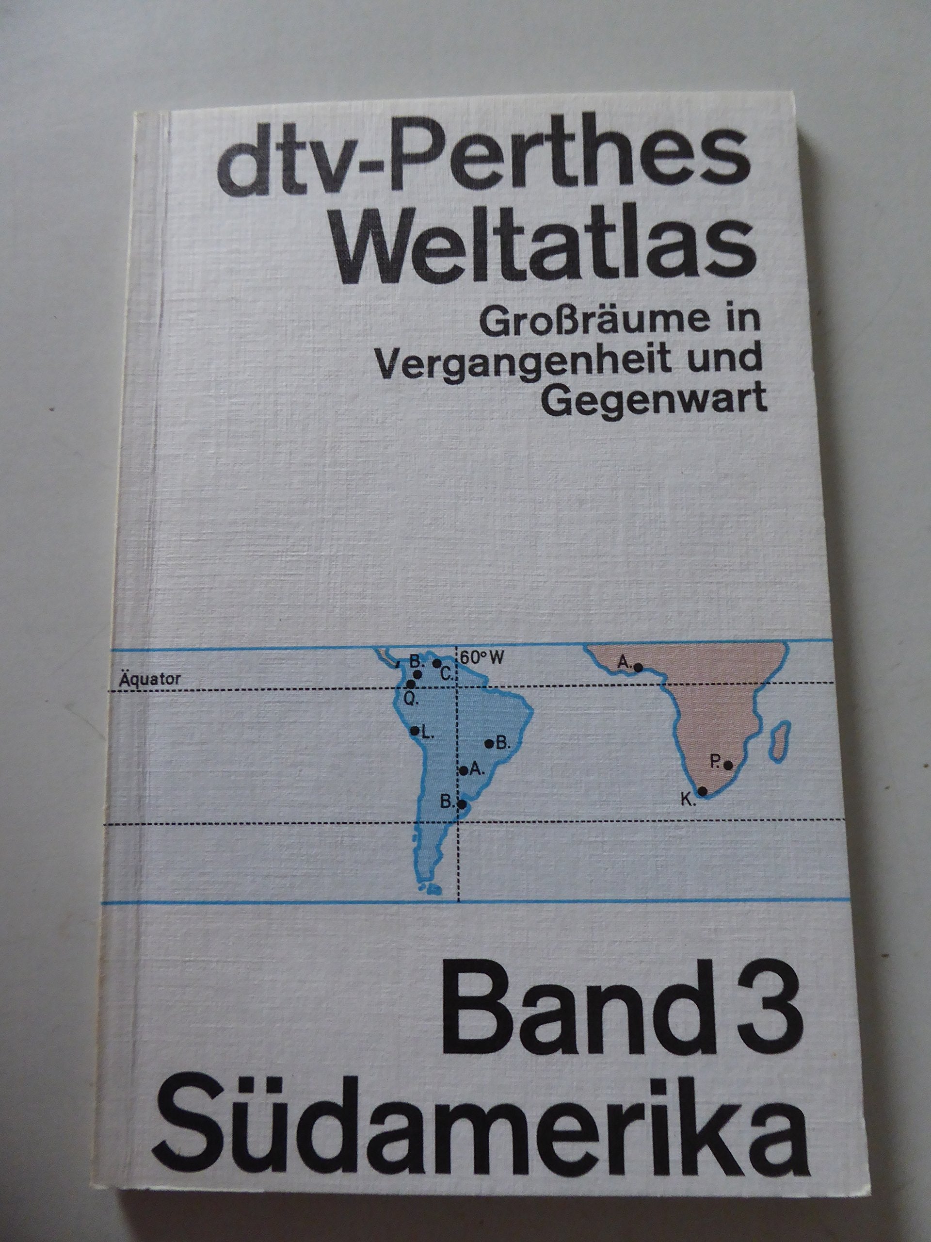 dtv-Perthes-Weltatlas: Großräume in Vergangenheit und Gegenwart – Band 3: Südamerika (dtv-Perthes-Weltatlas.: Grossräume in Vergangenheit und Gegenwart.) Travel Books