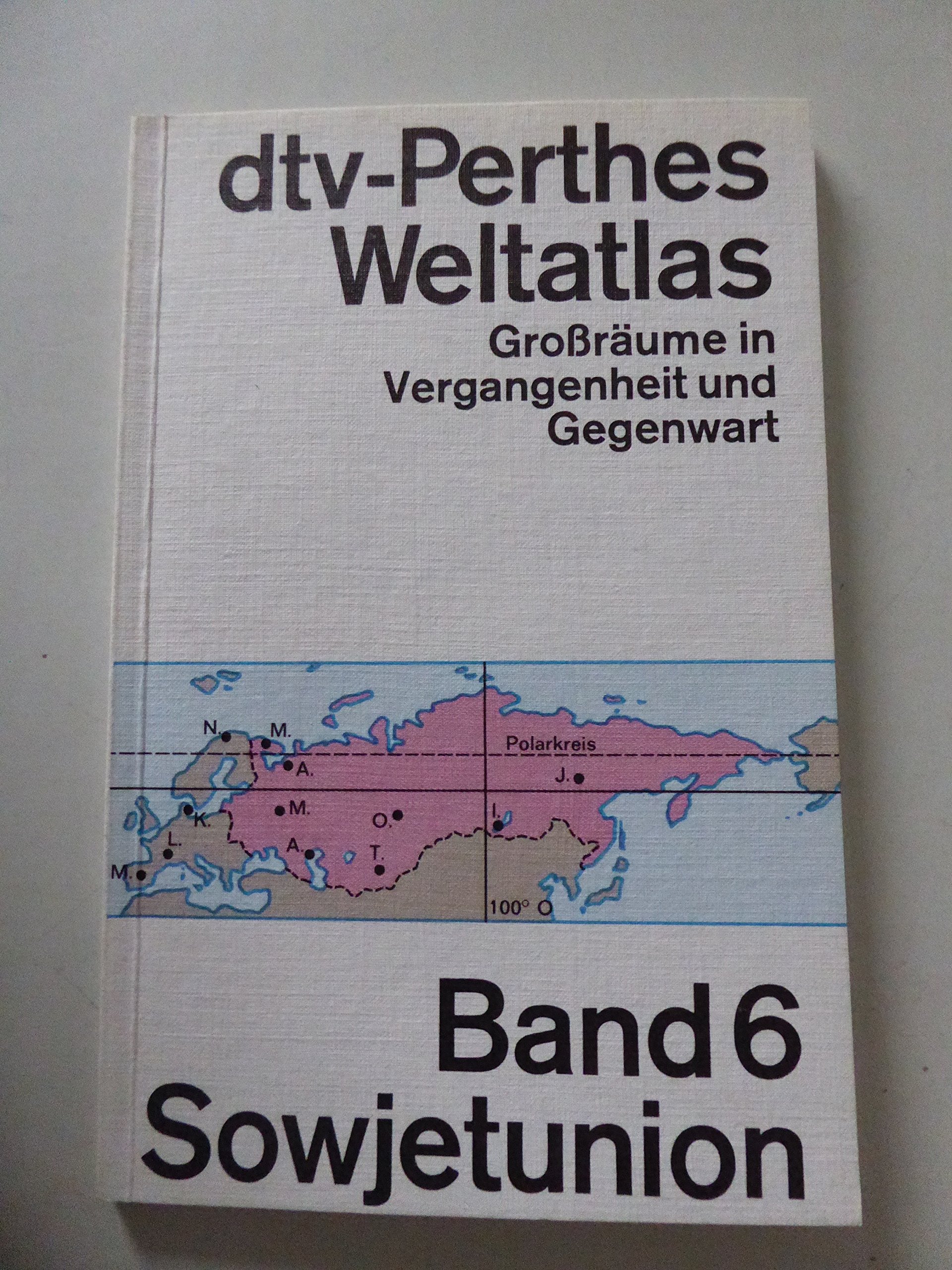 dtv-Perthes Weltatlas: Großräume in Vergangenheit und Gegenwart – Band 6: Sowjetunion (dtv-Perthes-Weltatlas.: Grossräume in Vergangenheit und Gegenwart.) Books