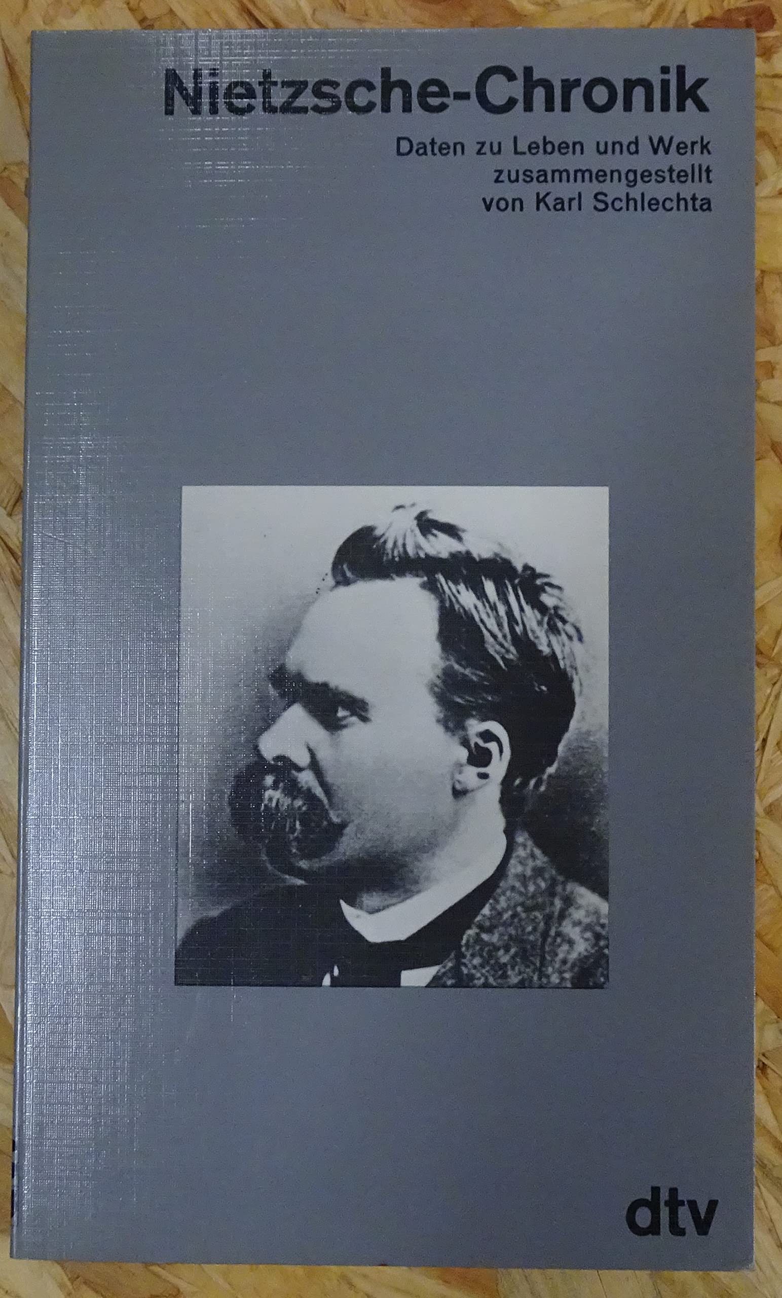 Nietzsche - Chronik. Daten zu Leben und Werk. Philosophy