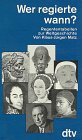 Wer regierte wann? Regententabellen zur Weltgeschichte: Regententabellen zur Weltgeschichte – Von den Anfängen bis zur Gegenwart (Information & Wissen) Reference Books