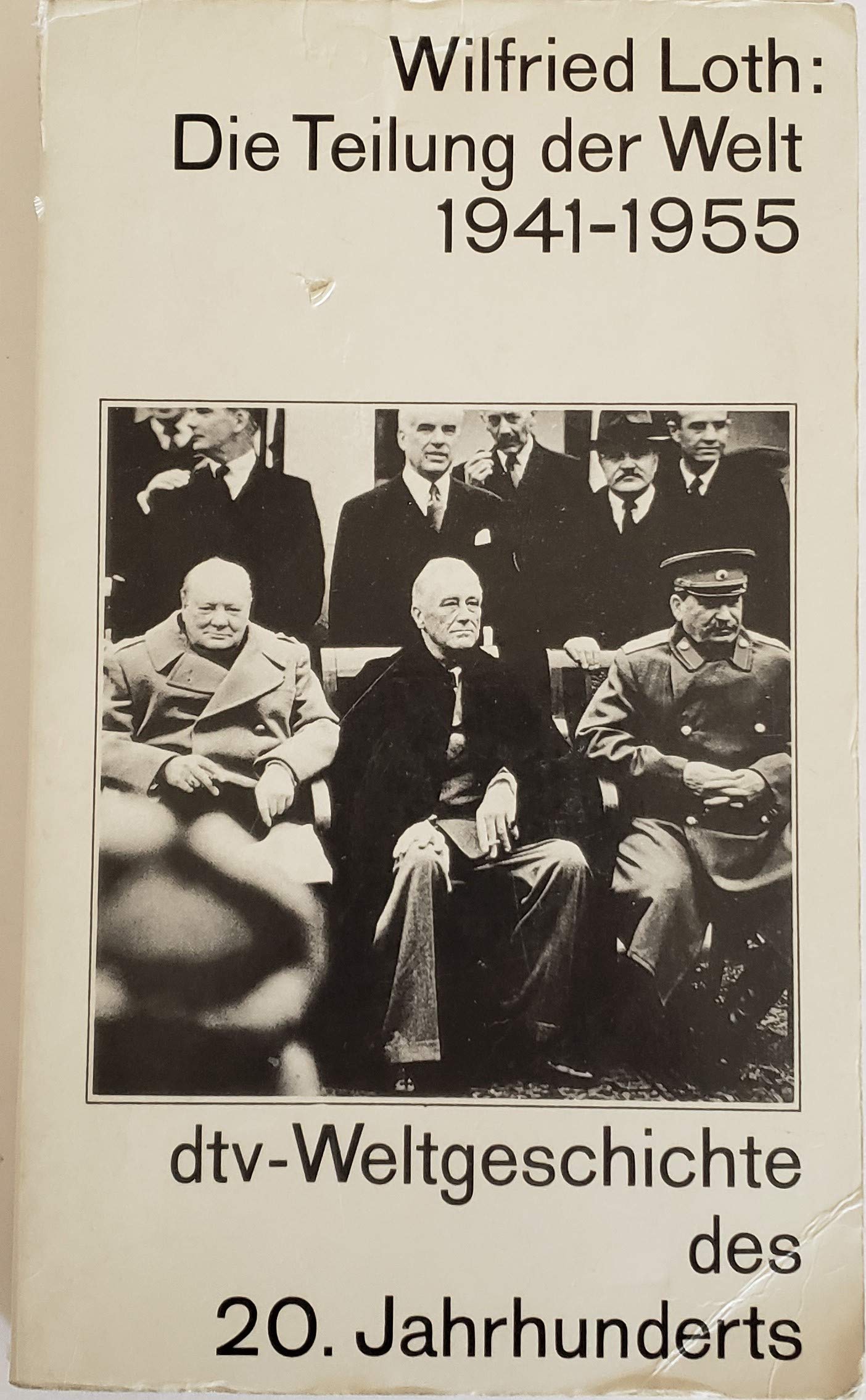 Die Teilung der Welt 1941-1955: Geschichte des Kalten Krieges 1941-1955 (dtv - Weltgeschichte des 20. Jahrhunderts) German history