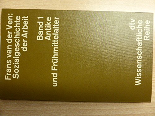 Sozialgeschichte der Arbeit. Band 1: Antike und Frühmittelalter. Politics & History