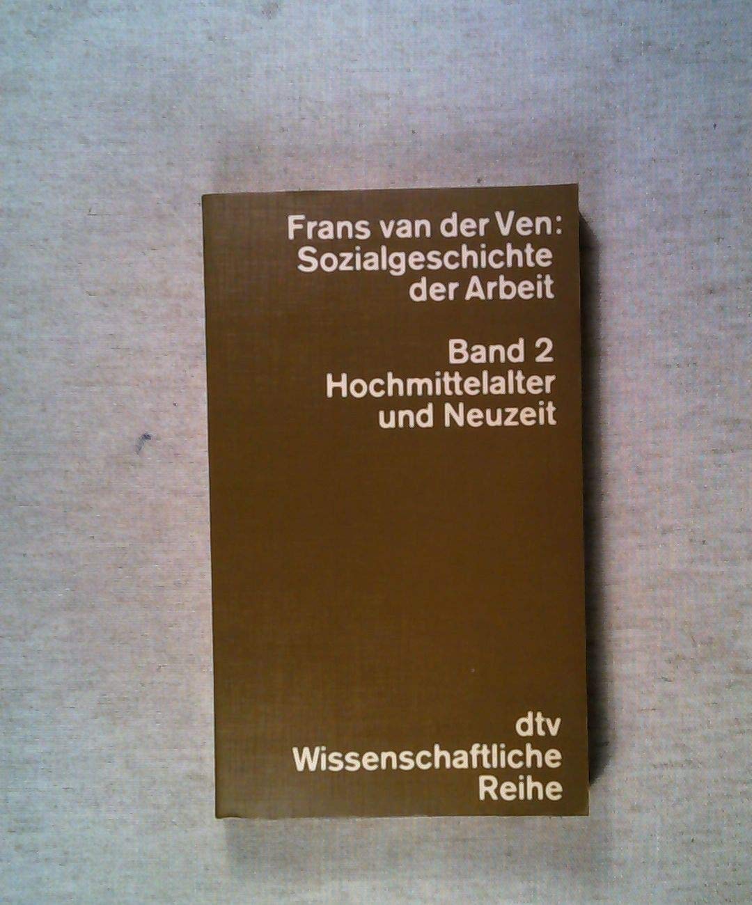 Sozialgeschichte der Arbeit. Band 2: Hochmittelalter und Neuzeit. Politics & History