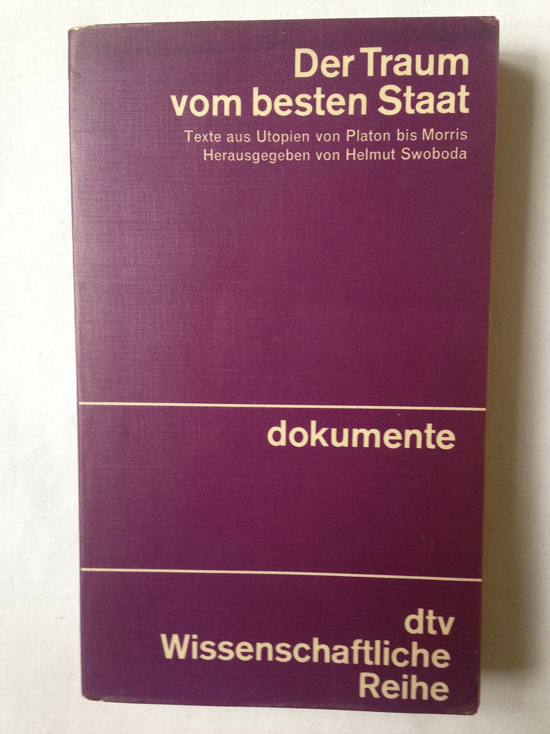 Der Traum vom besseren Staat. Texte aus Utopien von Plato bis Morris. Philosophy