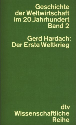 Geschichte der Weltwirtschaft II im 20. Jahrhundert. Der Erste Weltkrieg 1914-1919. Politics & History