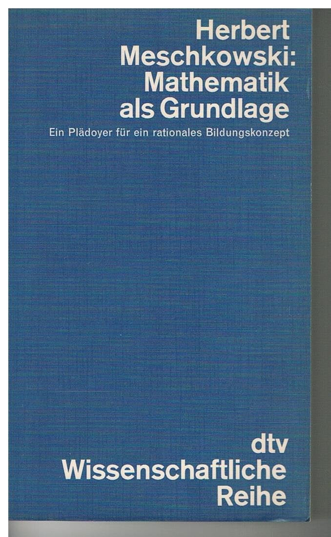 Mathematik als Grundlage: Ein Plädoyer für ein rationales Bildungskonzept Mathematics