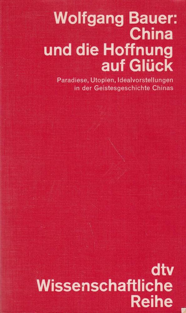 China und die Hoffnung auf Glück. Paradiese, Utopien, Idealvorstellungen. Philosophy