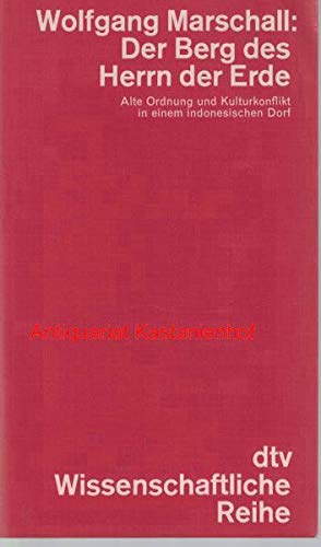 Der Berg des Herrn der Erde: Alte Ordnung und Kulturkonflikt in einem indonesischen Dorf Books