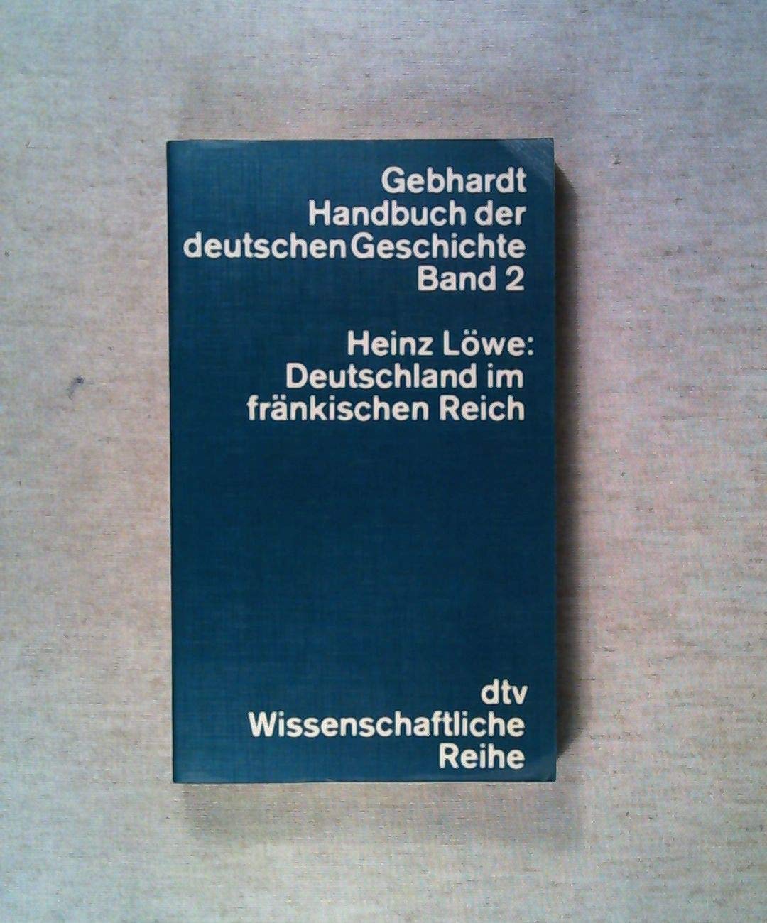 Gebhardt Handbuch der deutschen Geschichte, Bd. 2: Deutschland im fränkischen Reich Politics & History