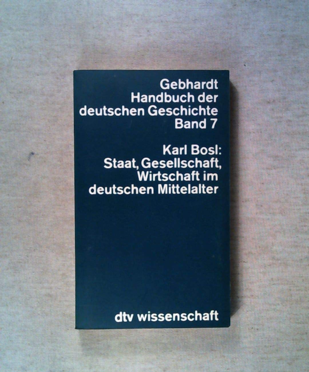 Gebhardt Handbuch der deutschen Geschichte, Bd. 7: Staat, Gesellschaft, Wirtschaft im deutschen Mittelalter Business, Finance & Career