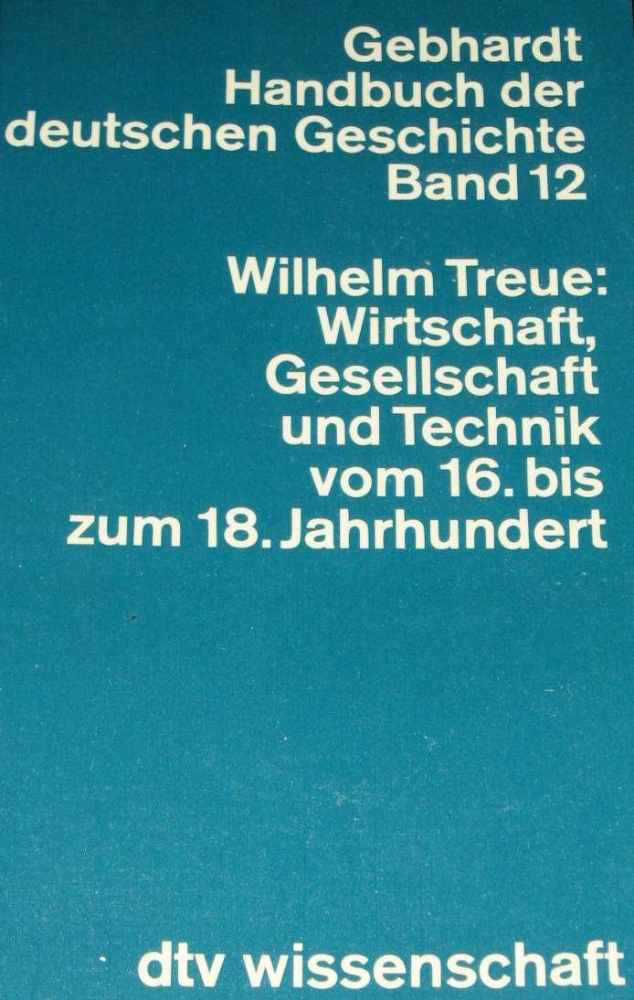 Gebhardt Handbuch der Geschichte Bd. 12: Wirtschaft, Gesellschaft und Technik in Deutschland vom 16. bis zum 18. Jahrhundert Business, Finance & Career