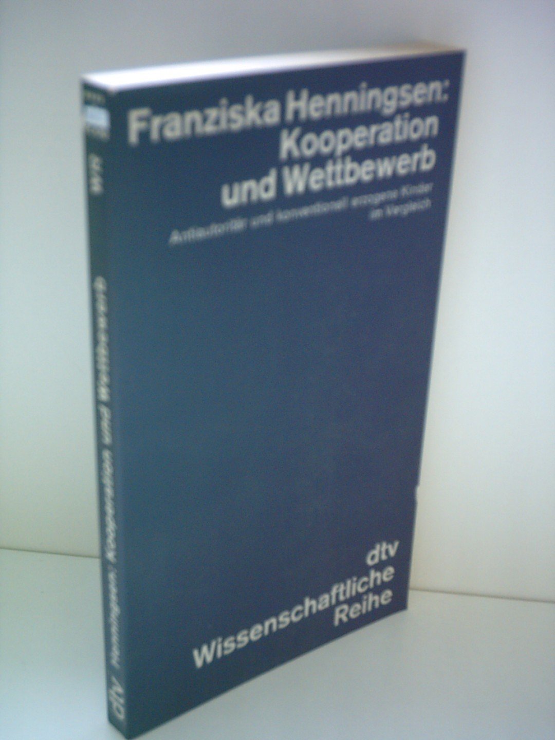 Kooperation und Wettbewerb. Antiautoritär und konventionell erzogene Kinder im Vergleich Psychology