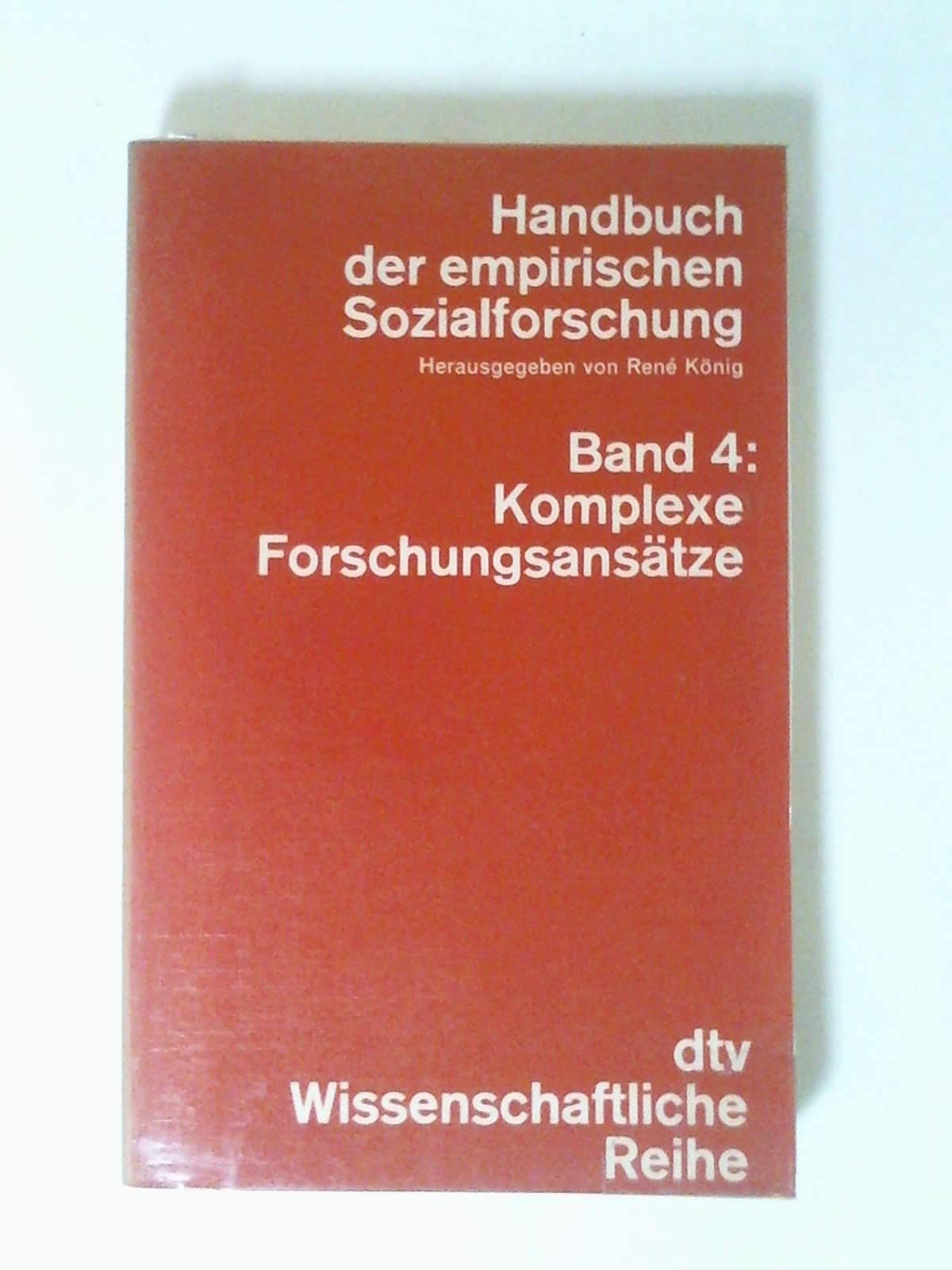 Komplexe Forschungsansätze: Handbuch der empirischen Sozialforschung – Band 4 (dtv - Wissenschaftliche Reihe) Books