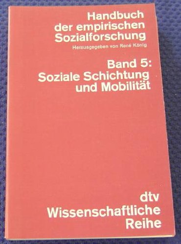 Handbuch der empirischen Sozialforschung V. Soziale Schichtung und Mobilität. Social Sciences