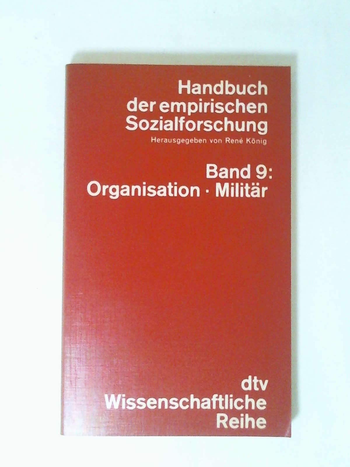 Handbuch der empirischen Sozialforschung IX. Organisation. Militär Books