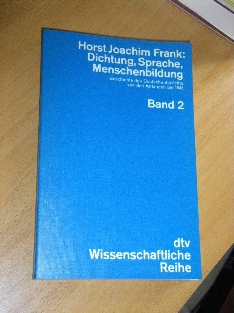 Dichtung, Sprache, Menschenbildung II. Geschichte des Deutschunterrichts von den Anfängen bis 1945. Books