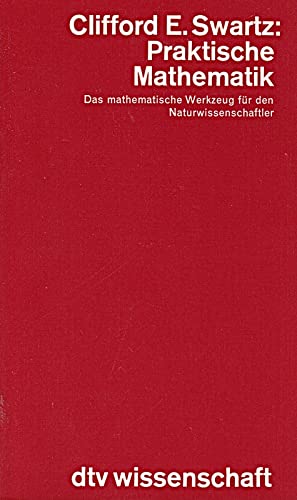 Praktische Mathematik: Das mathematische Werkzeug für den Naturwissenschaftler (dtv - Wissenschaftliche Reihe) Mathematics