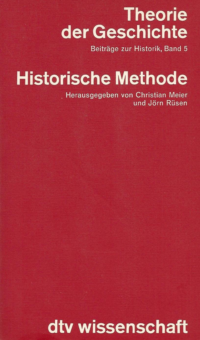 Theorie der Geschichte Beiträge zur Historik, Band 5: Historische Methode Politics & History