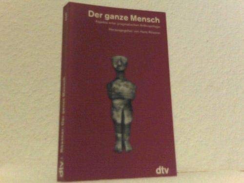 Der ganze Mensch: Aspekte einer pragmatischen Anthropologie (dtv - Wissenschaftliche Reihe) Social Sciences