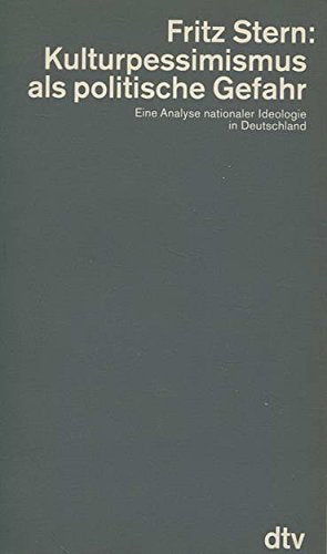 Kulturpessimismus als politische Gefahr: Eine Analyse nationaler Ideologie in Deutschland (dtv - Wissenschaftliche Reihe) Philosophy