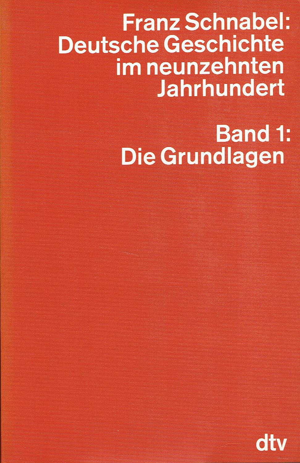 Deutsche Geschichte im neunzehnten Jahrhundert: Band 1: – Die Grundlagen (dtv - Wissenschaftliche Reihe) German history
