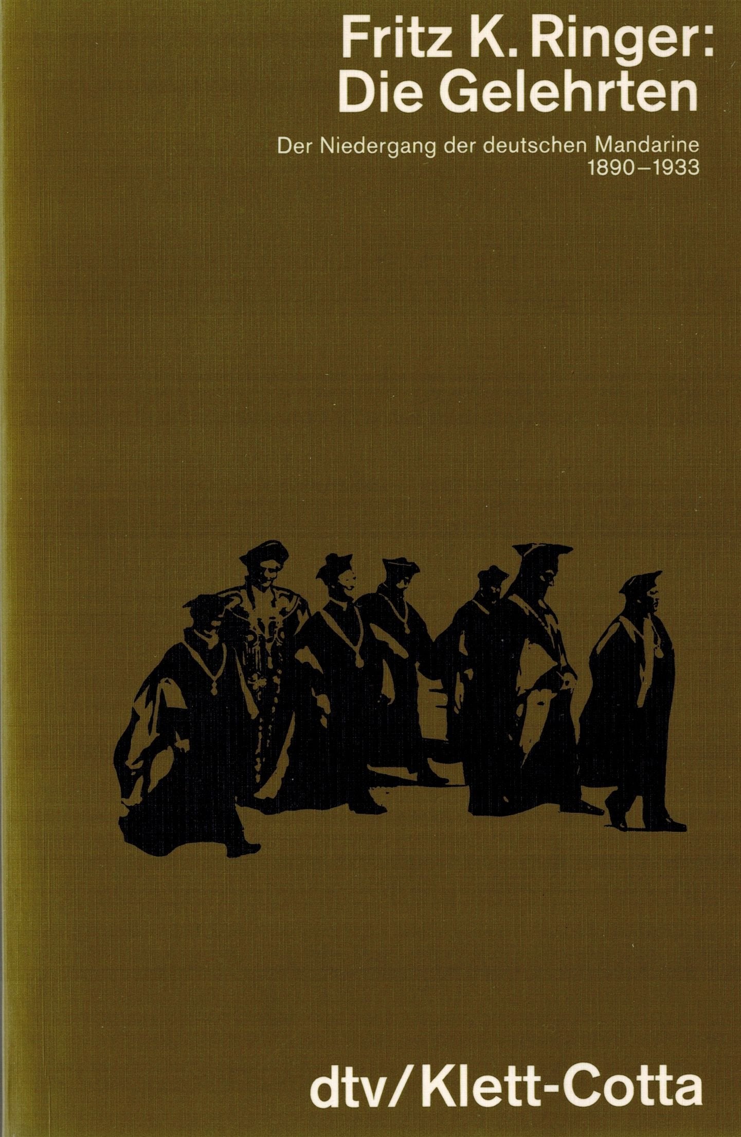 Die Gelehrten: Der Niedergang der deutschen Mandarine – 1890-1933 (dtv - Wissenschaftliche Reihe) Business & Technology