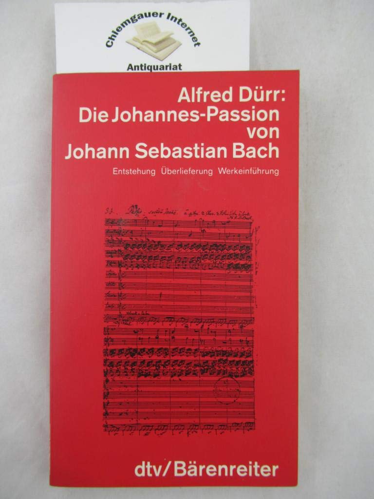 Die Johannes-Passion von Johann Sebastian Bach: Entstehung, Überlieferung, Werkeinführung (dtv Kultur & Geschichte) Arts & Music