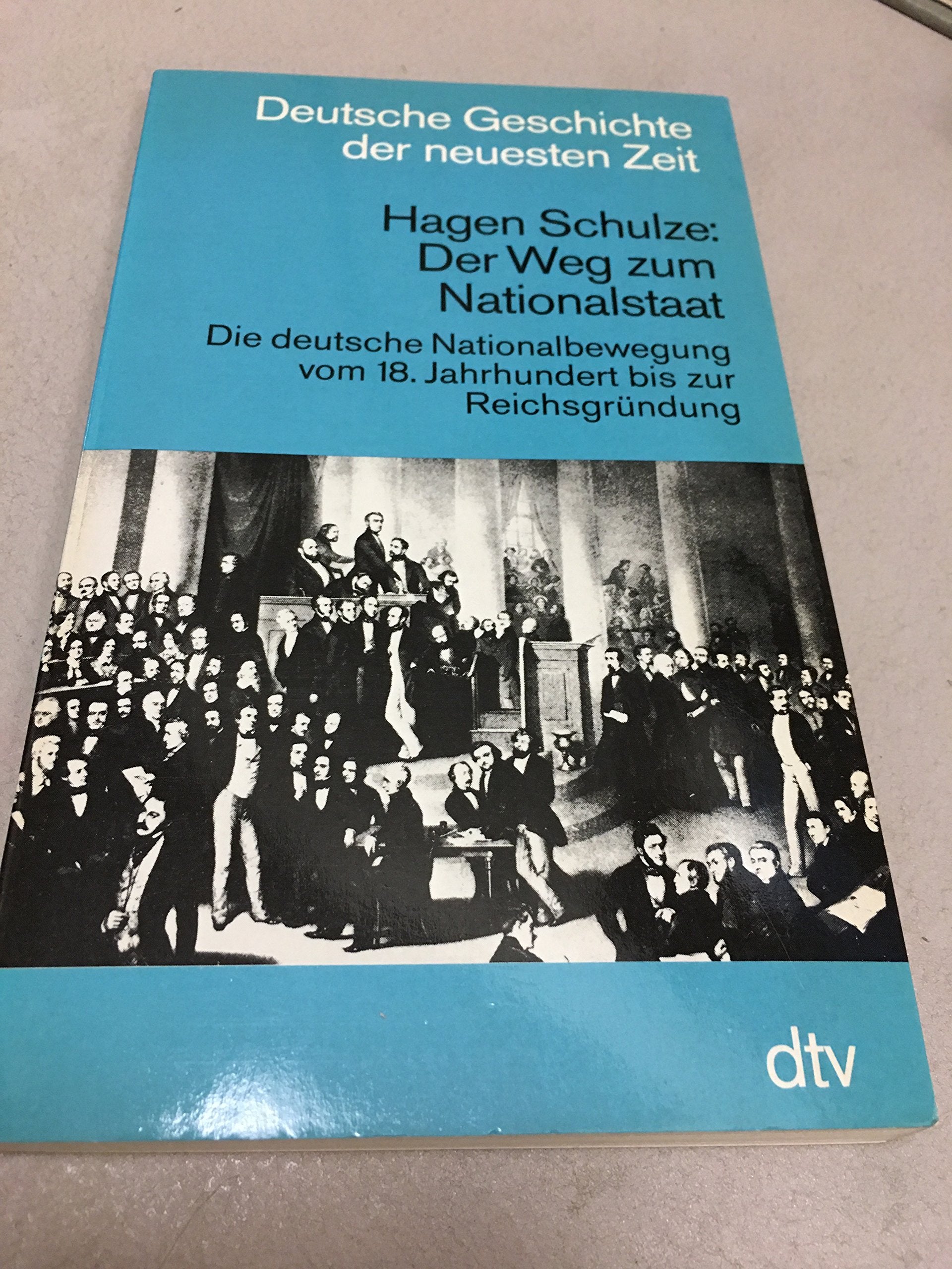 Der Weg zum Nationalstaat: Die deutsche Nationalbewegung vom 18. Jahrhundert bis zur Reichsgründung Foreign Languages ​​& Dictionaries