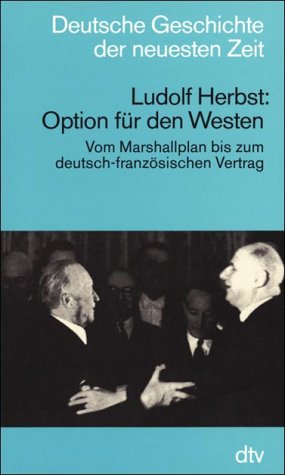Option für den Westen. Vom Marshallplan bis zum deutsch-französischen Vertrag Politics & History