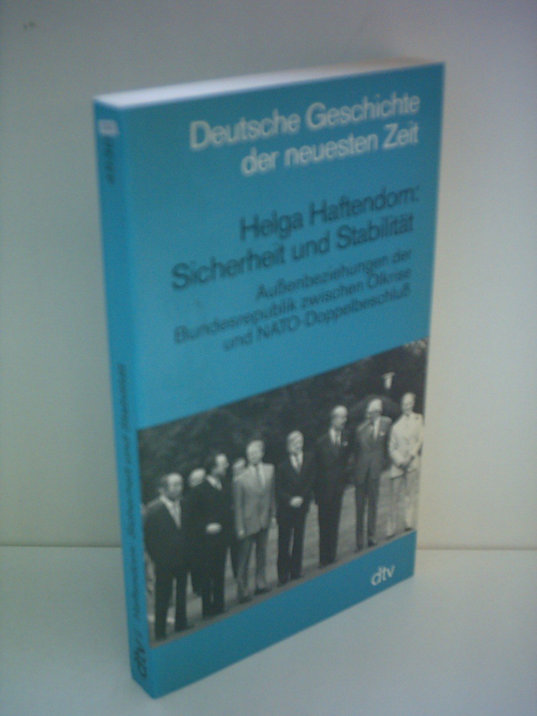 Sicherheit und Stabilität: Außenbeziehungen der Bundesrepublik zwischen Ölkrise und – NATO-Doppelbeschluß (dtv Kultur & Geschichte) German history