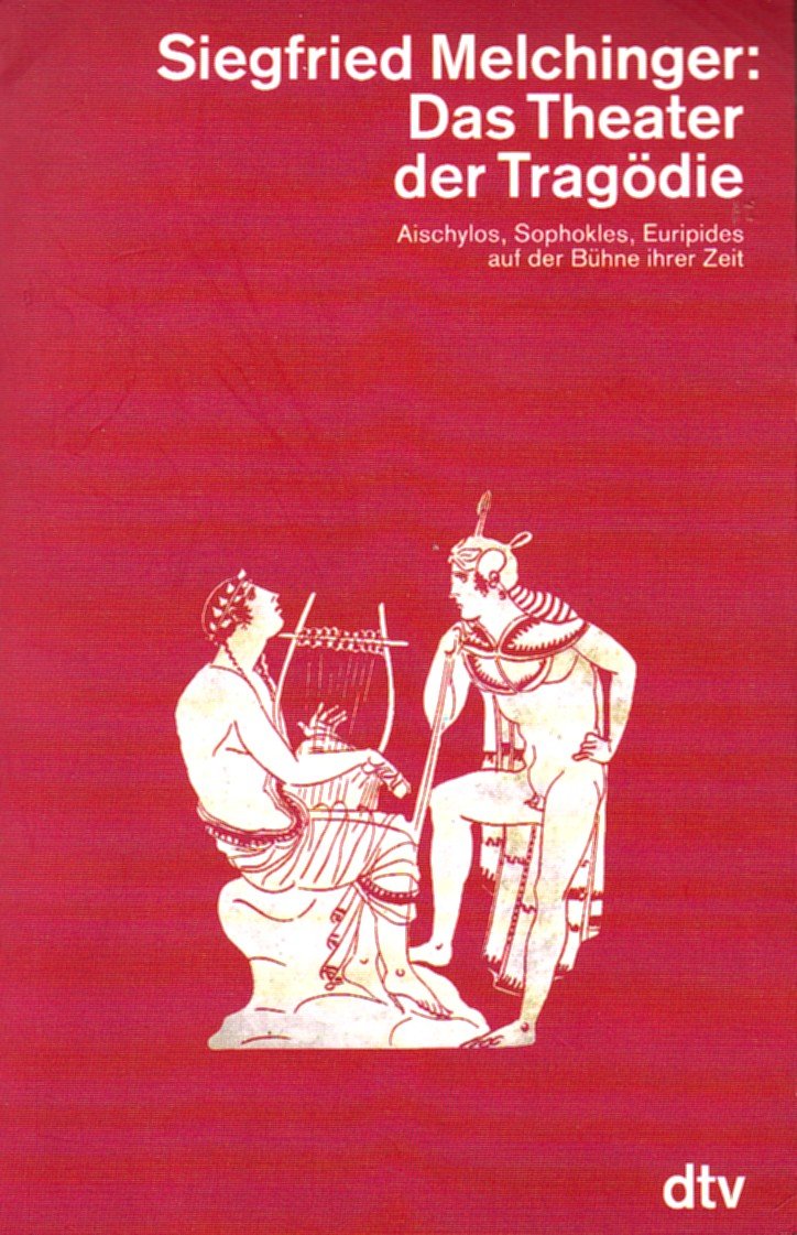Das Theater der Tragödie. Aischylos, Sophokles, Euripides auf der Bühne ihrer Zeit. (dtv Wissenschaft) Architecture