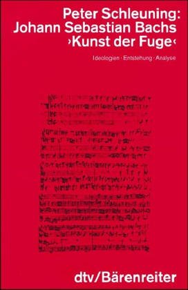 Johann Sebastian Bachs 'Kunst der Fuge'. Ideologien, Entstehung, Analyse Arts & Music